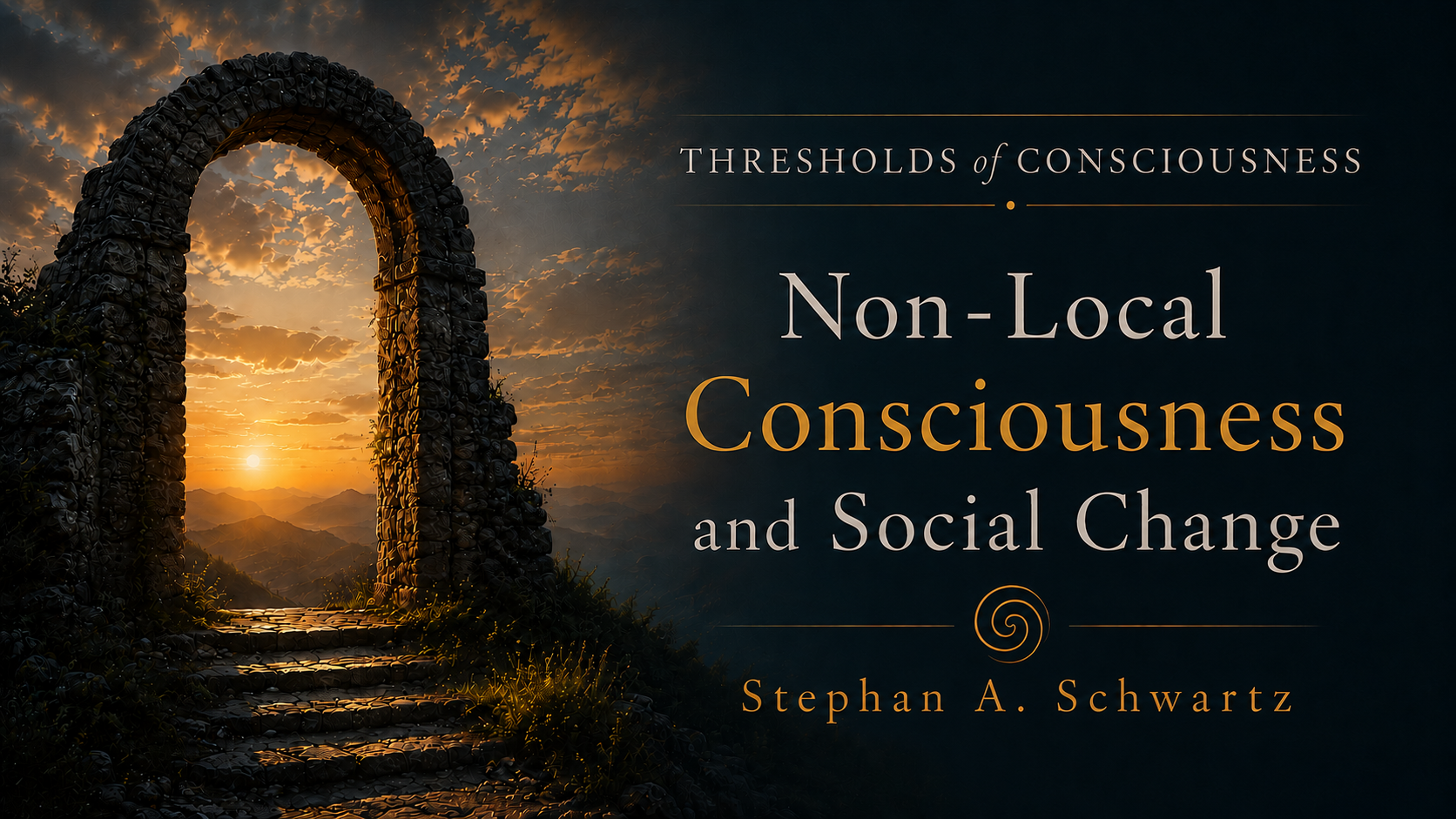 Non-Local Consciousness &amp; Social Change with Stephan A. Schwartz