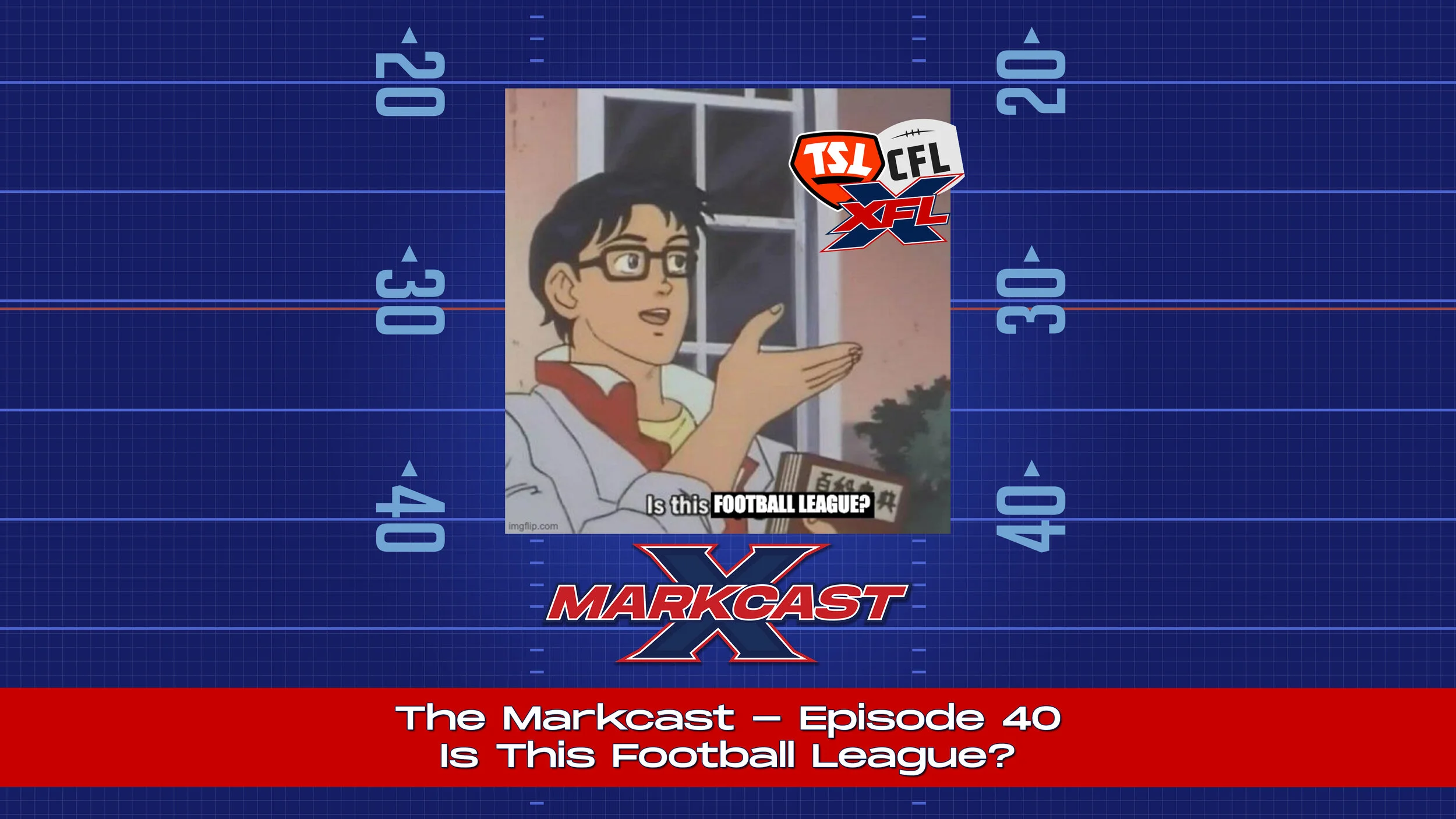 Episode 40 - Is This Football League?