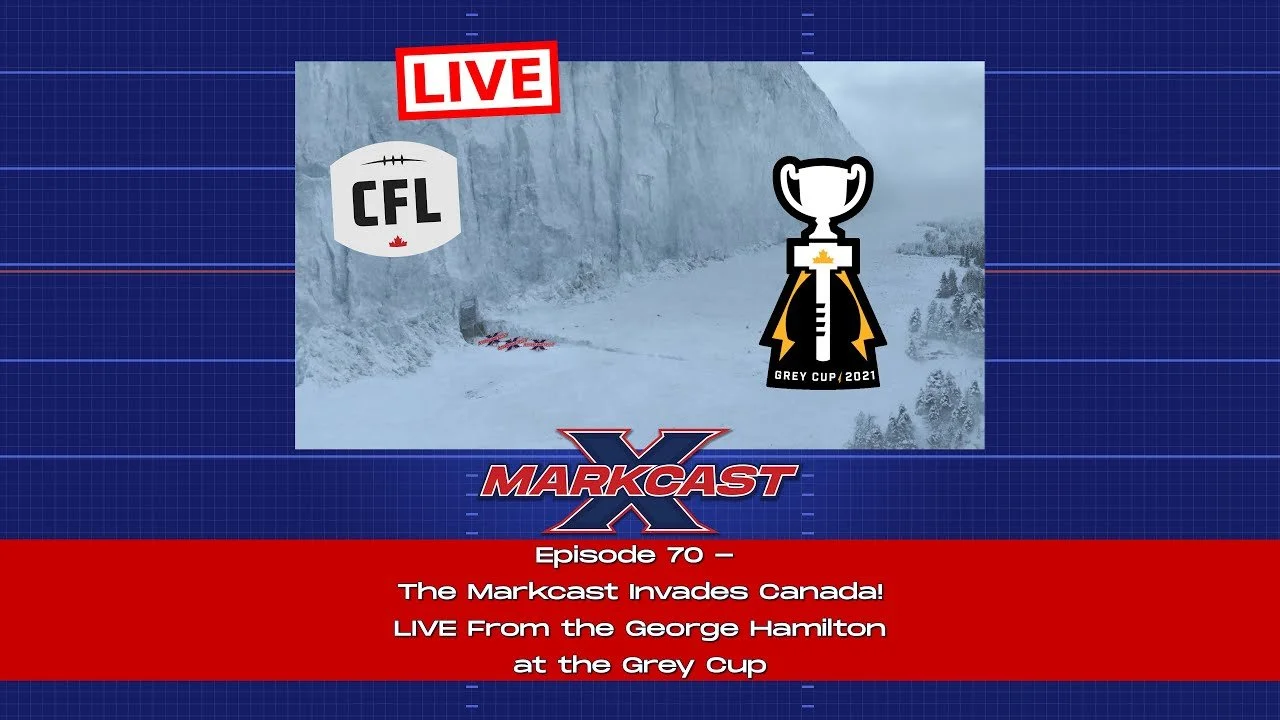 Episode 70 - The Markcast Invades Canada!