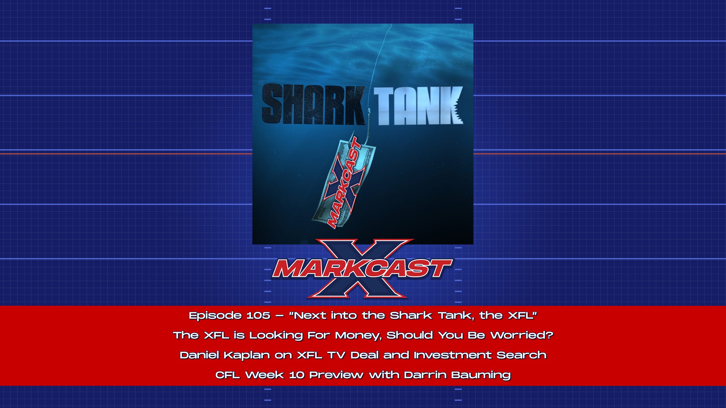 Episode 105 - “Next into the Shark Tank, the XFL”