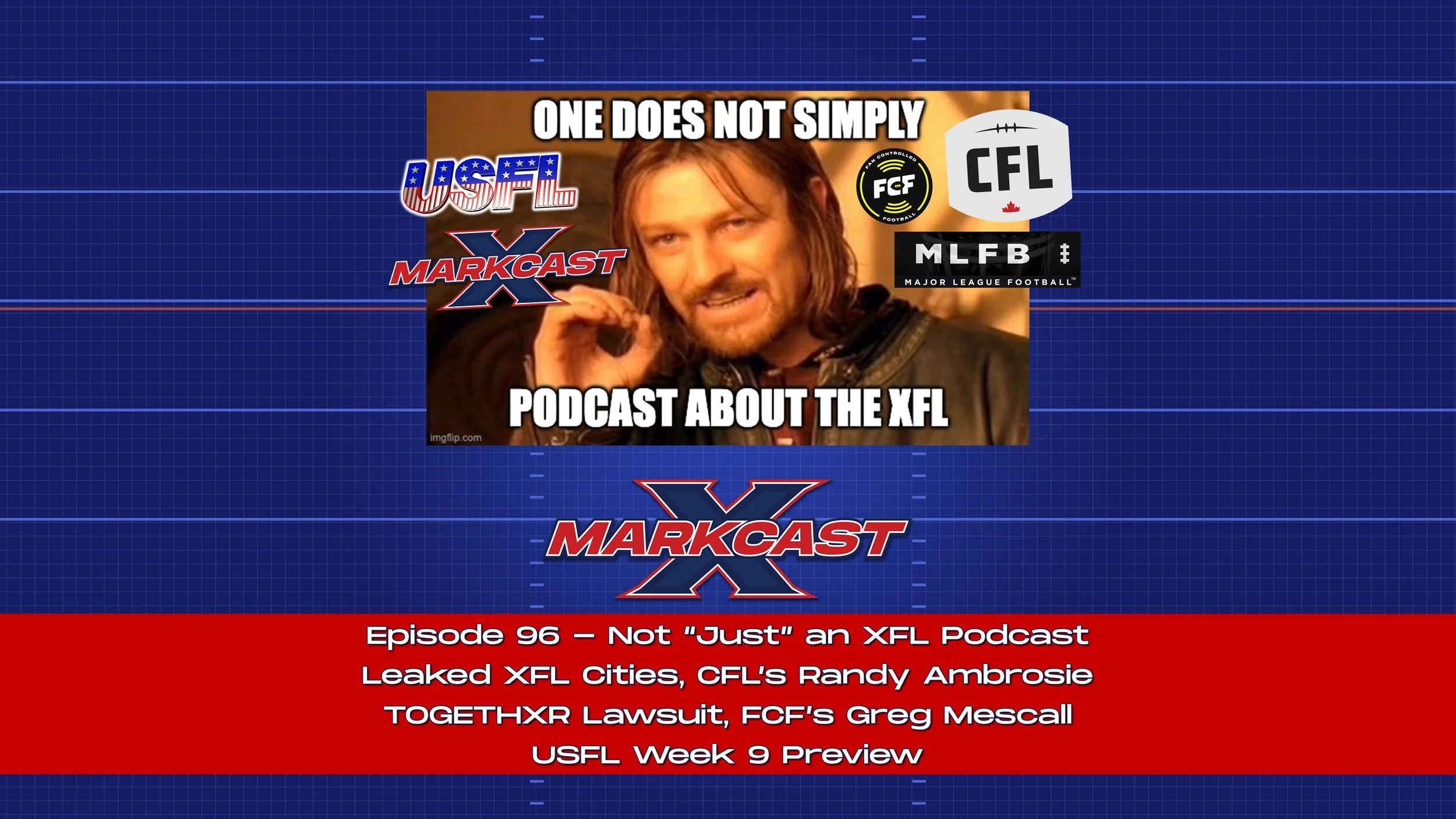 Episode 96 - Not “Just” an XFL Podcast