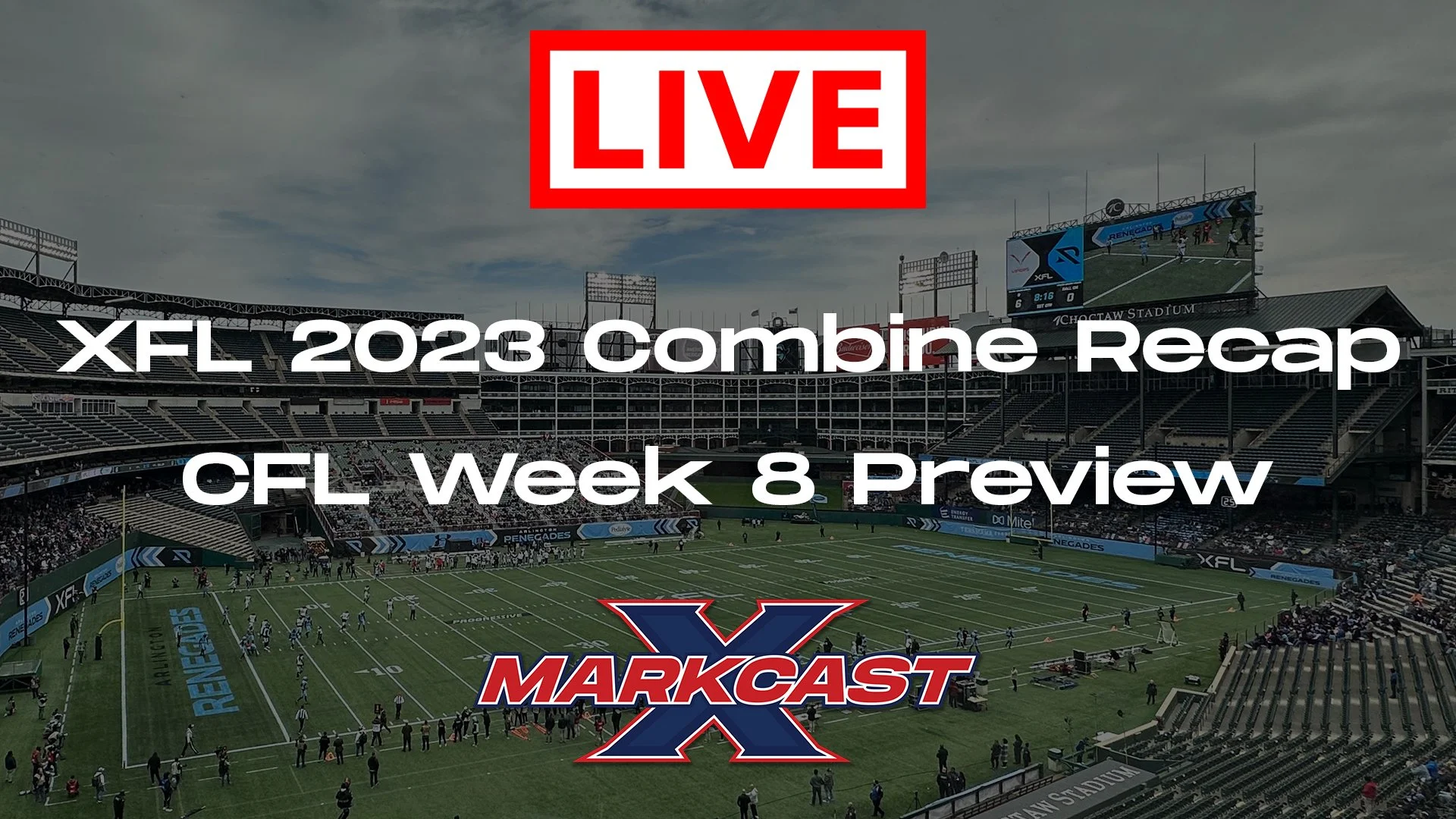 Episode 155 - LIVE XFL 2023 Combine Recap + CFL Week 8 Preview!