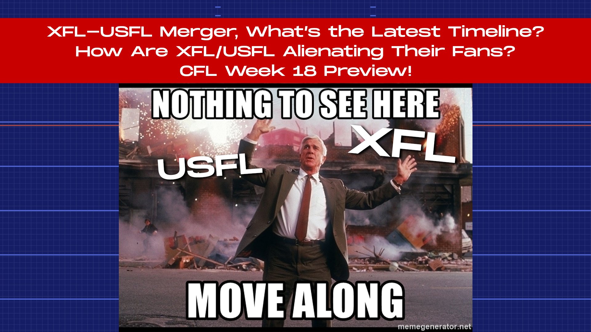 XFL-USFL Merger, the Latest Timeline + How Are XFL/USFL Alienating Their Fans?! CFL Week 18 Preview!