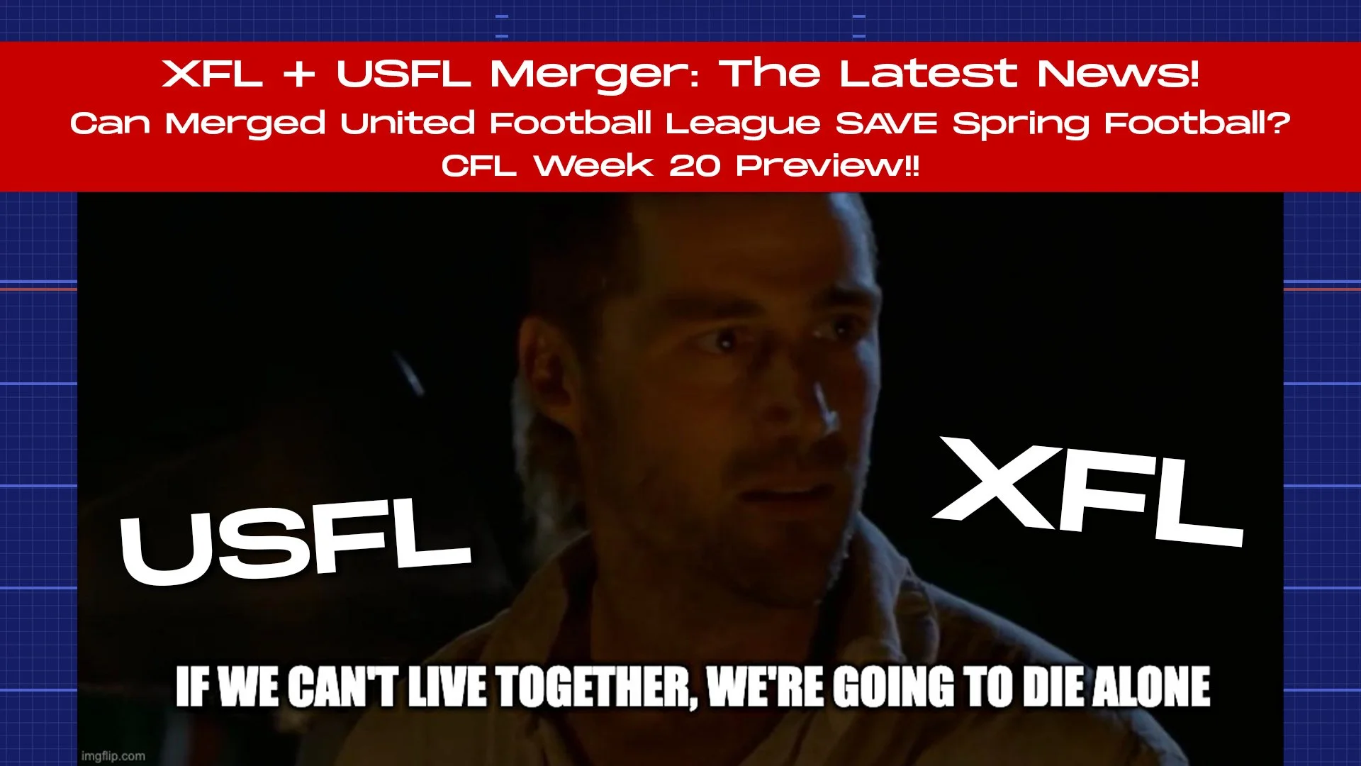 The Latest XFL-USFL Merger News! Can Merged United Football League Save Spring Football? CFL Week 20