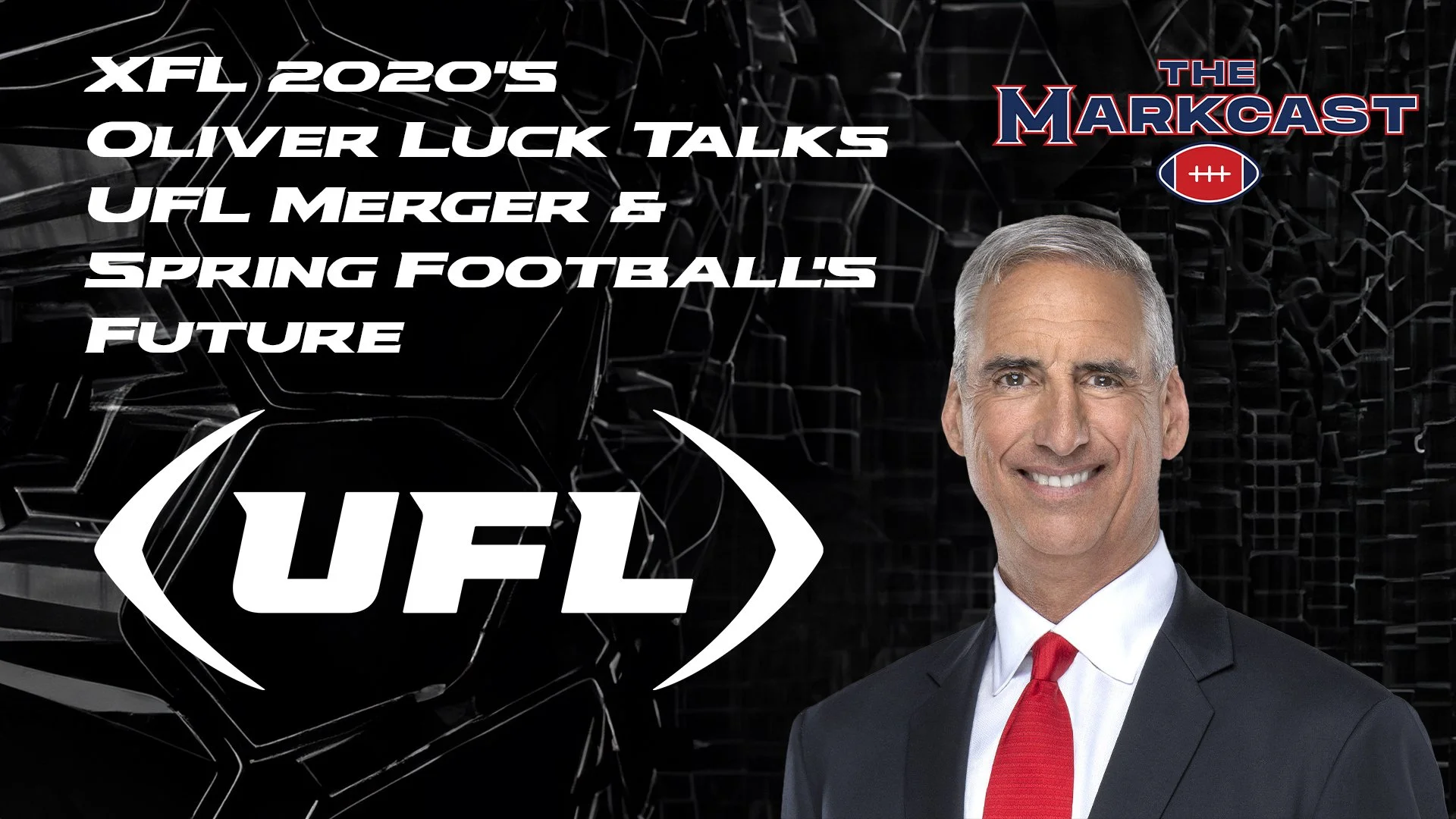 XFL 2020’s Oliver Luck Talks UFL Merger &amp; Spring Football’s Future!