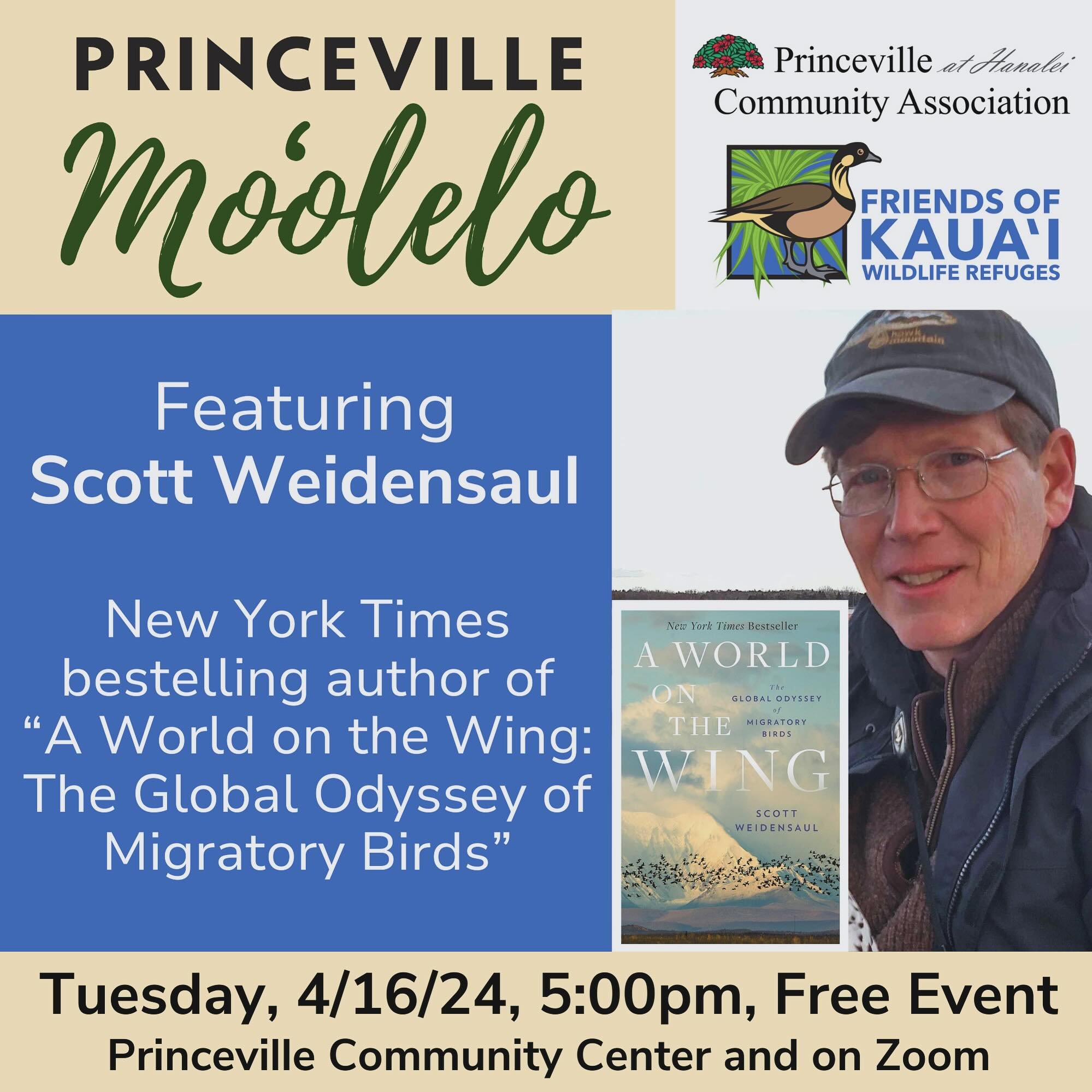 Our Princeville Moʻolelo free lecture series will continue on Tuesday, April 16, 2024 with a special presentation by renowned ornithologist and New York Times Bestselling Author Scott Weidensaul. Even as scientists make astounding discoveries about t