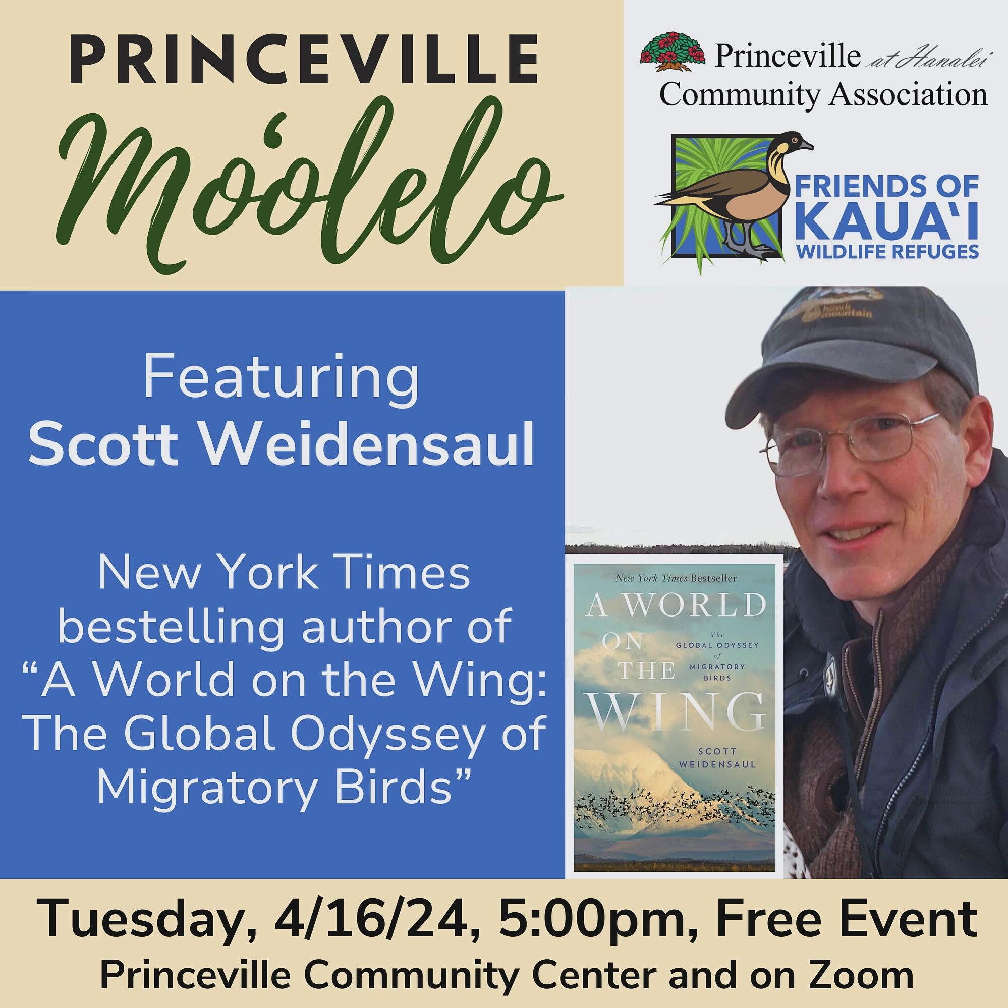 Please join us! Our Princeville Moʻolelo free lecture series will continue on Tuesday, April 16, 2024 with a special presentation by renowned ornithologist and New York Times Bestselling Author Scott Weidensaul. 

Even as scientists make astounding d