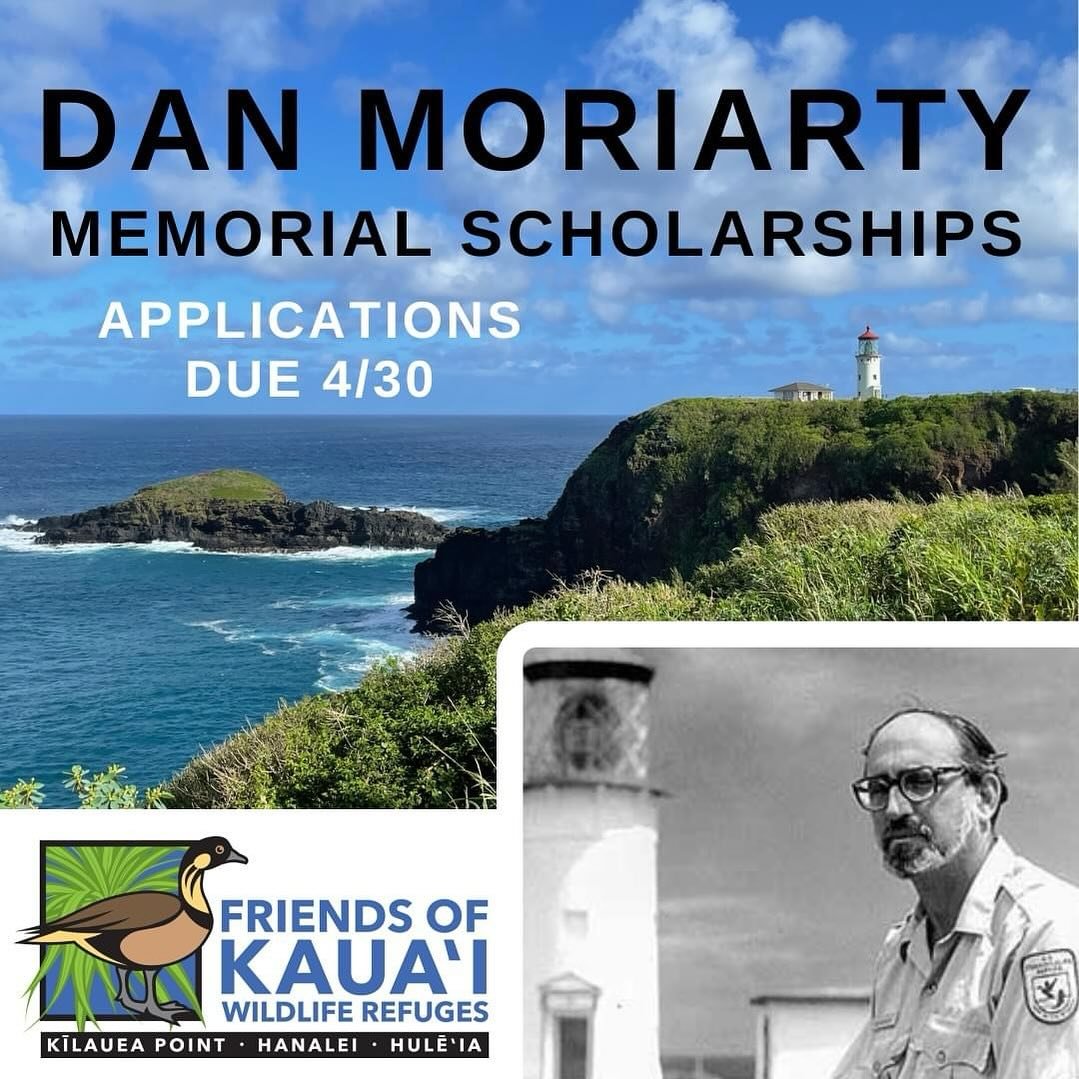 REMINDER: Applications are accepted through April 30th! Friends of Kauaʻi Wildlife Refuges is accepting applications for annual scholarships in honor of Daniel Moriarty, an environmental educator and conservationist who played a major role in develop