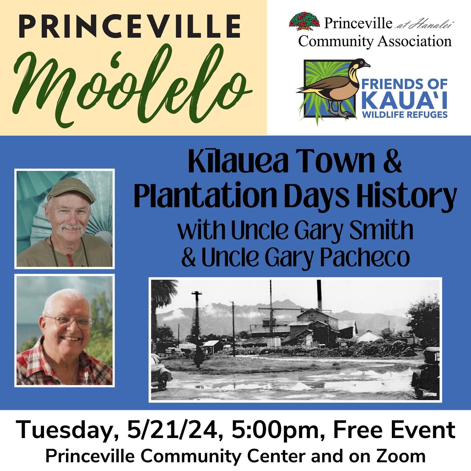 Our Princeville Moʻolelo free lecture series will continue on Tuesday, May 21, 2024 at 5pm with a special presentation by two beloved local historians. Join us as Uncle Gary Smith and Uncle Gary Pacheco talk story about their Kīlauea Plantation Days 