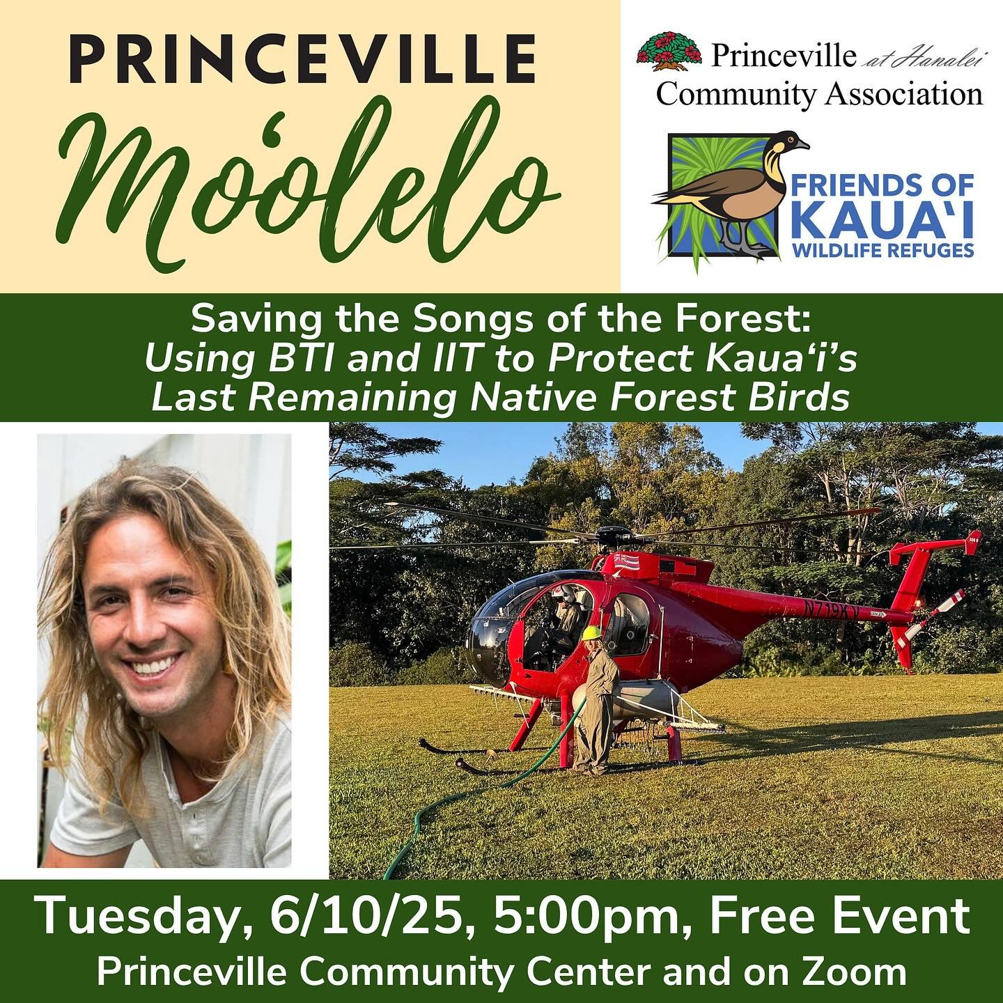 TODAY!…Our Princeville Moʻolelo free lecture series will continue on Tuesday, June 10th, with a talk by Lucho Gomez, Mosquito Field Crew Lead with Kauaʻi Forest Bird Recovery Project. This presentation will explore the urgent conservation work