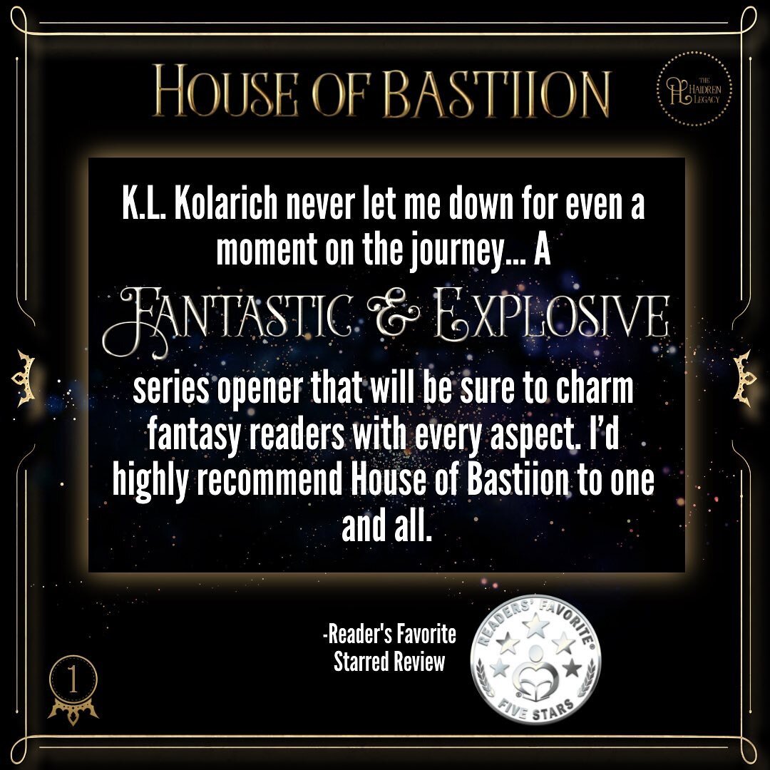 &ldquo;Fantastic &amp; Explosive&rdquo;

House of Bastiion (@thehaidrenlegacy book 1 by @k.l.kolarich) just received a starred review from Reader&rsquo;s Favorite! 

📖Read the entire review here:
https://readersfavorite.com/book-review/house-of-bast