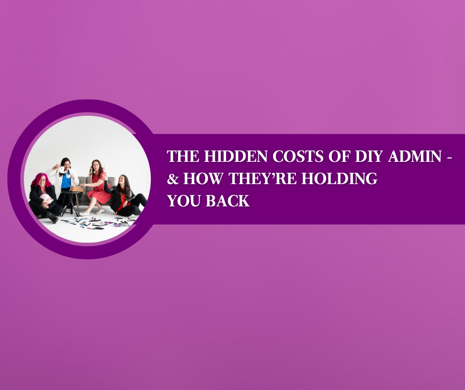 The Hidden Costs of DIY Admin - And How They’re Holding You Back