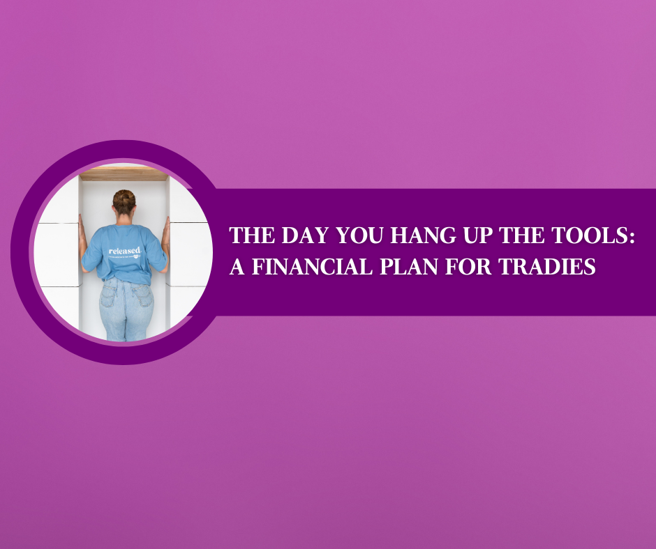 The Day You Hang Up the Tools: A Financial Plan for Tradies