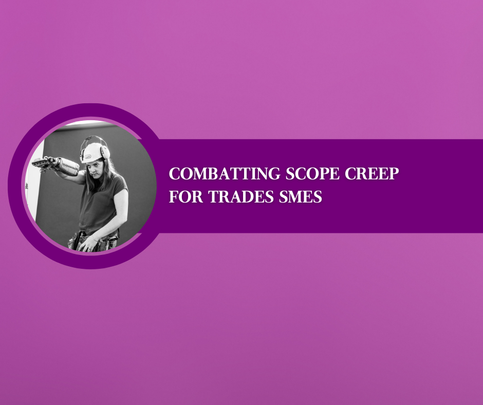Combatting Scope Creep for Trades SMEs
