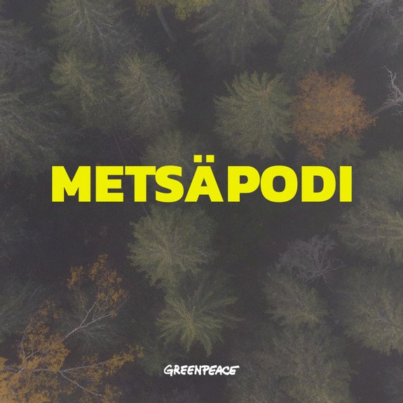 ‘Metsäpodi’ by Greenpeace | Original Soundtrack | Podcast