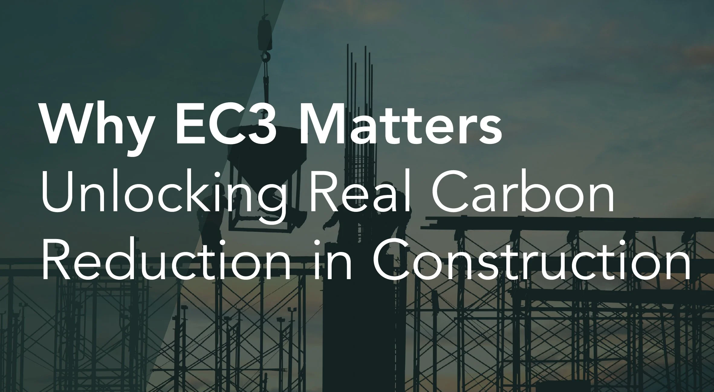 Why EC3 Matters: Unlocking Real Carbon Reduction in Construction