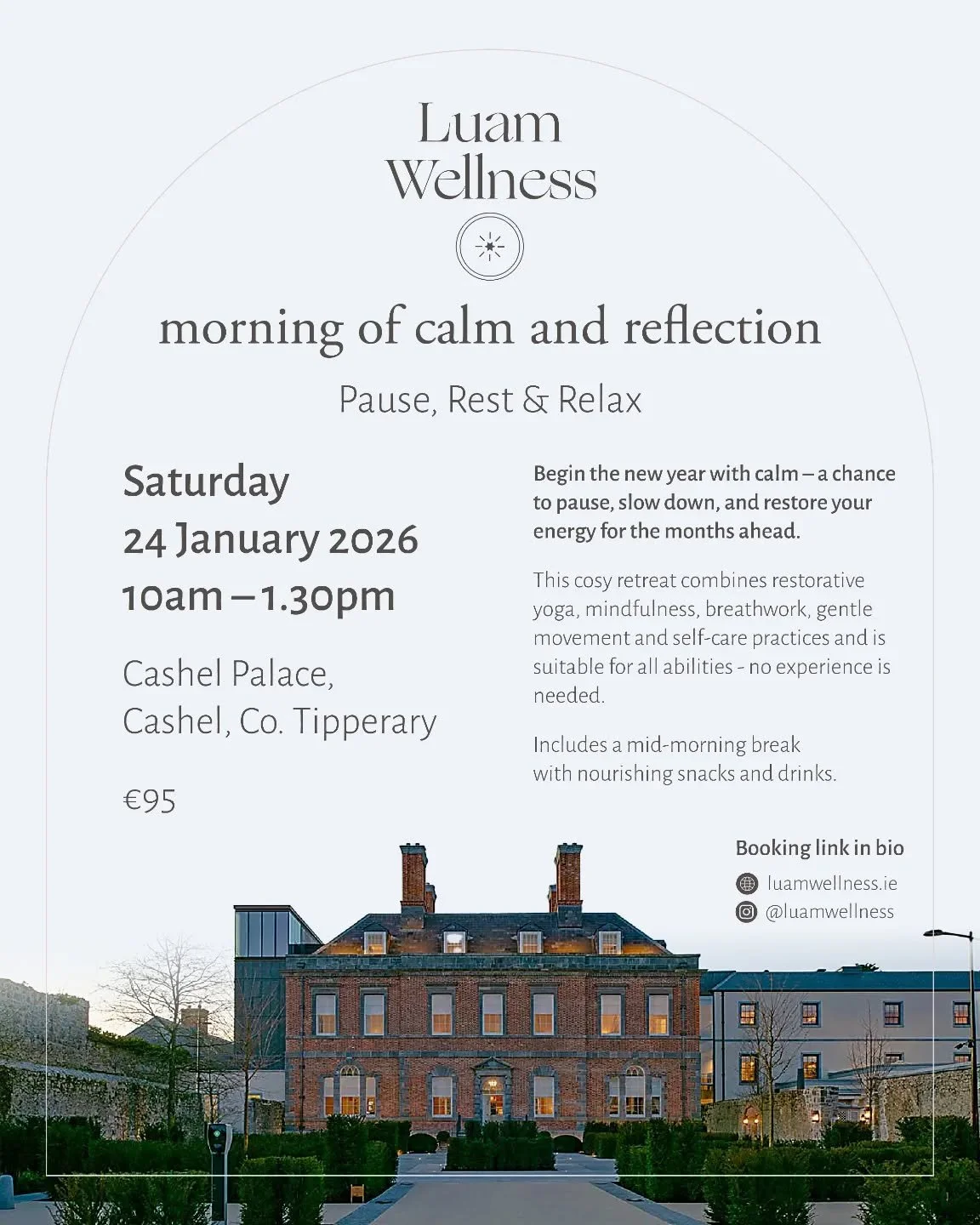 🌿 Begin the year with calm.

On Saturday, 24 January, we&rsquo;ll gather in the majestic surroundings of Cashel Palace for a restorative morning to pause, slow down, and reflect on the months ahead.

This gentle retreat combines restorative yoga, mi