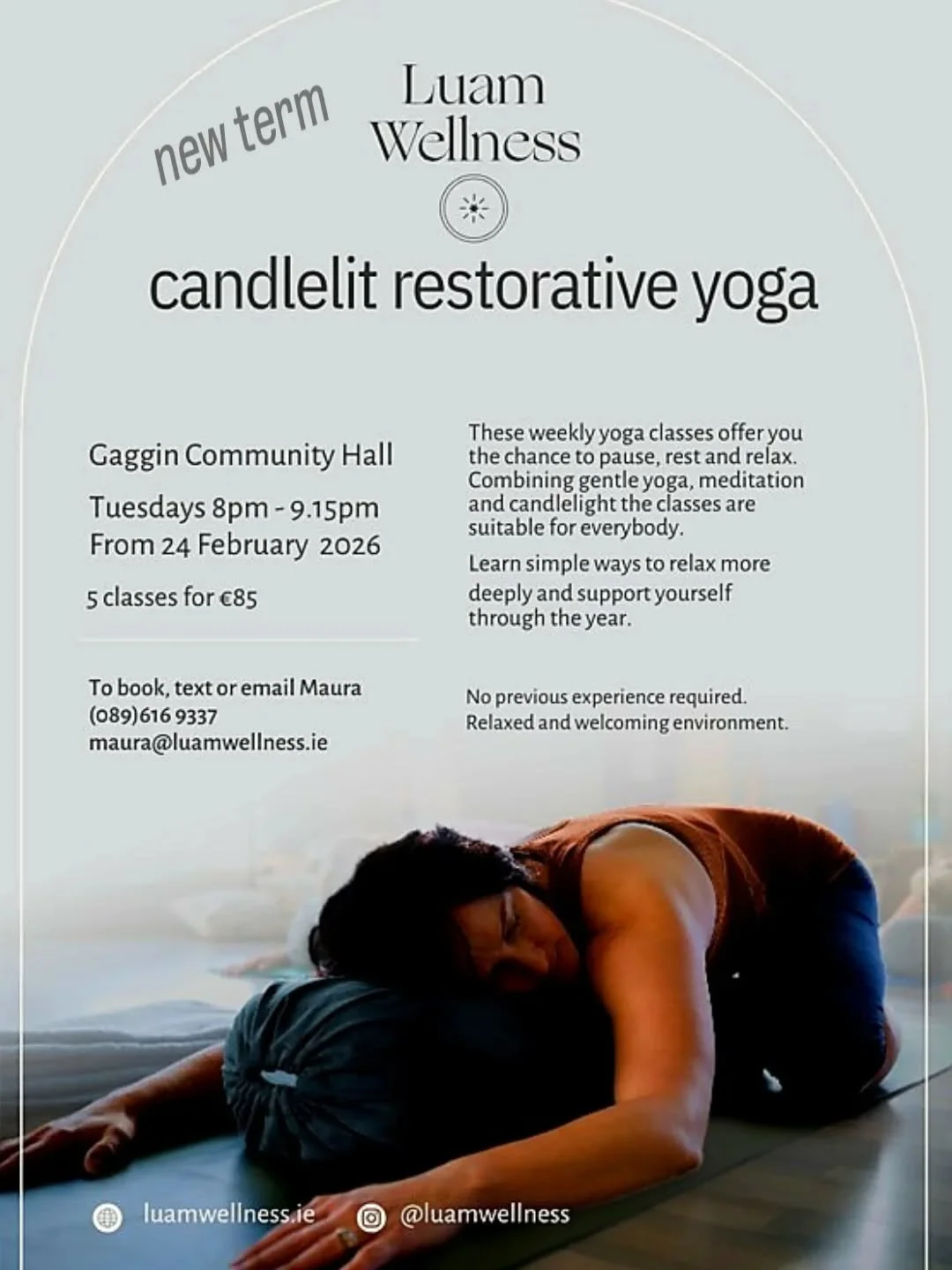 A new term begins next week.
Candlelit restorative yoga &mdash; a quiet space to pause, rest and relax at the end of the day.
Tuesdays, 8.00&ndash;9.15pm
Gaggin Community Hall
From 24 February
Suitable for everybody, no experience needed.
To book, te