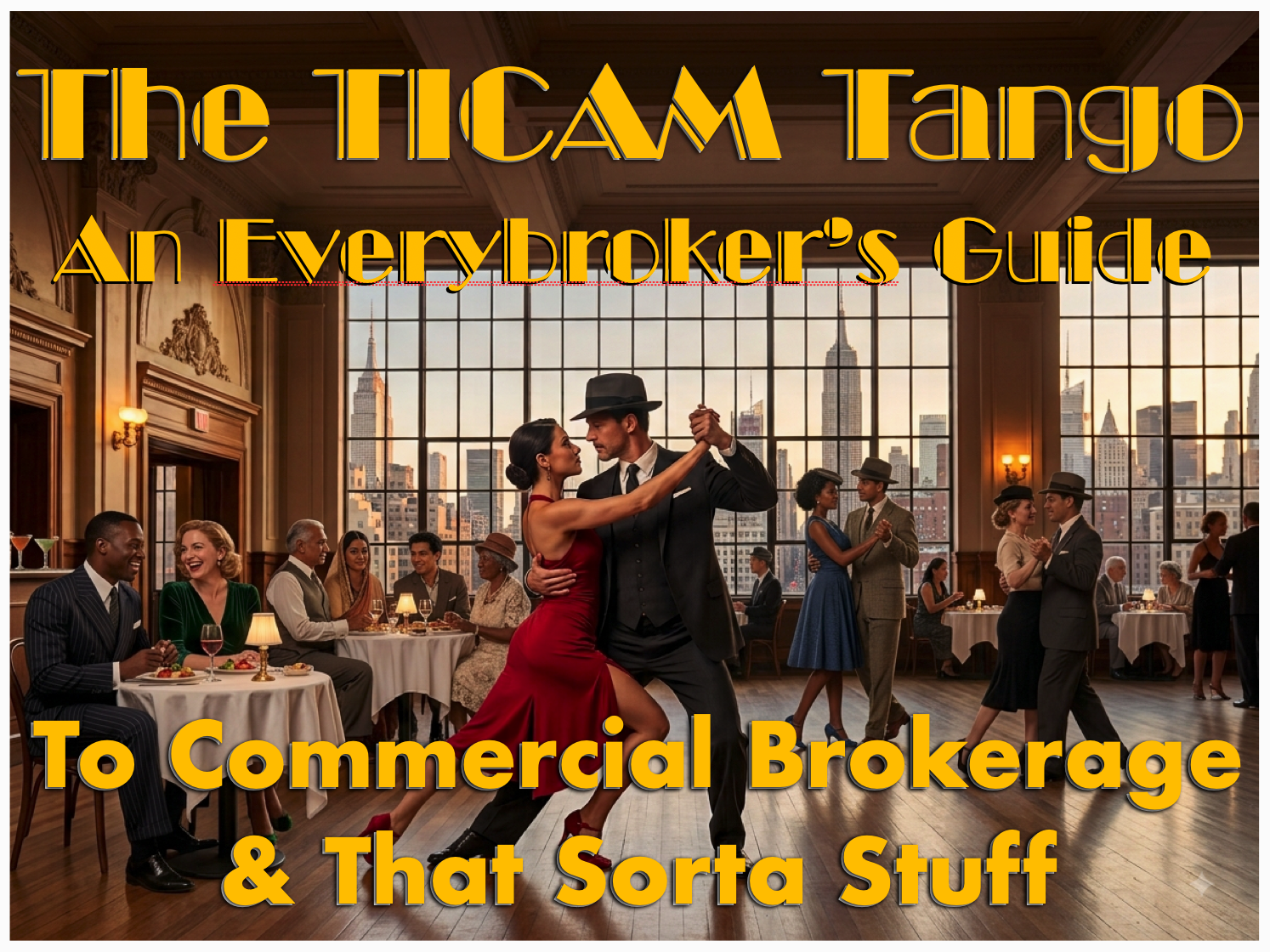 The TICAM Tango: An Everybroker's Guide To Commercial Brokerage & That Sorta Stuff CE Elective Live, Online w/Steve Robinson - $59 SEPT 2, 2026 - 130PM to 530PM (Zoom Code Provided)