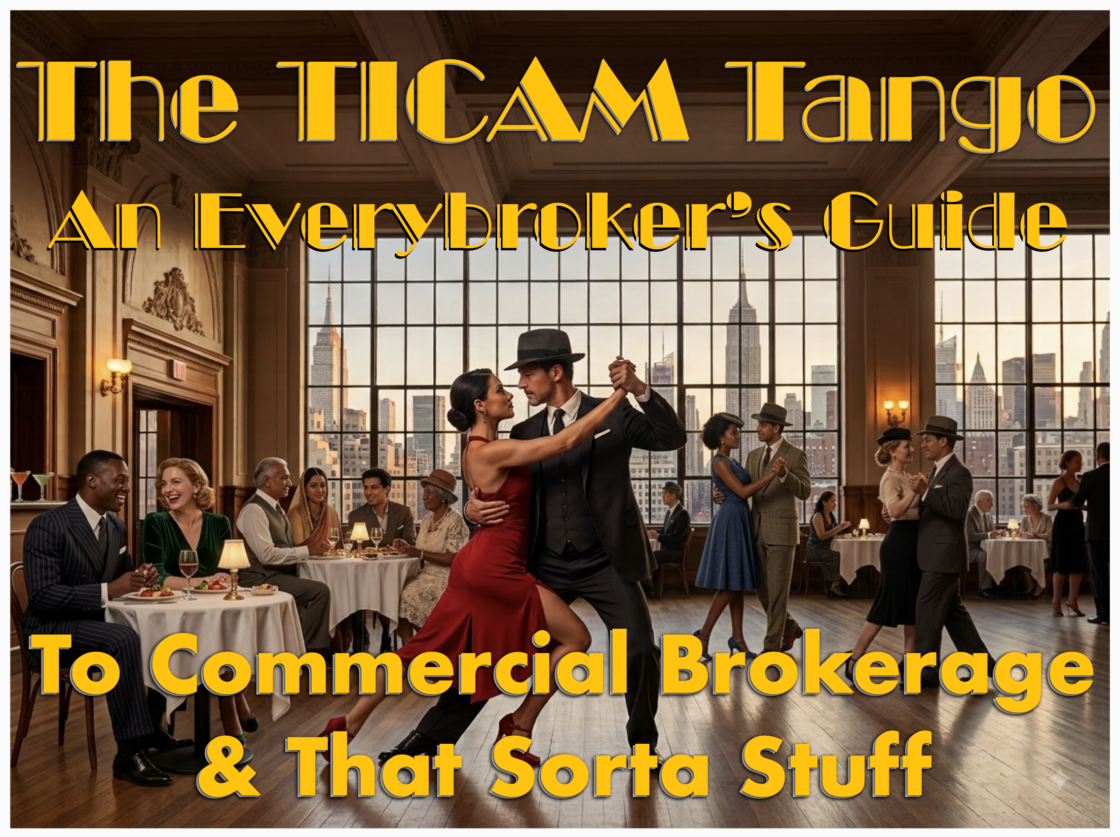 The TICAM Tango: An Everybroker's Guide To Commercial Brokerage & That Sorta Stuff CE Elective Live, Online w/Steve Robinson - $59 SEPT 2, 2026 - 130PM to 530PM (Zoom Code Provided)