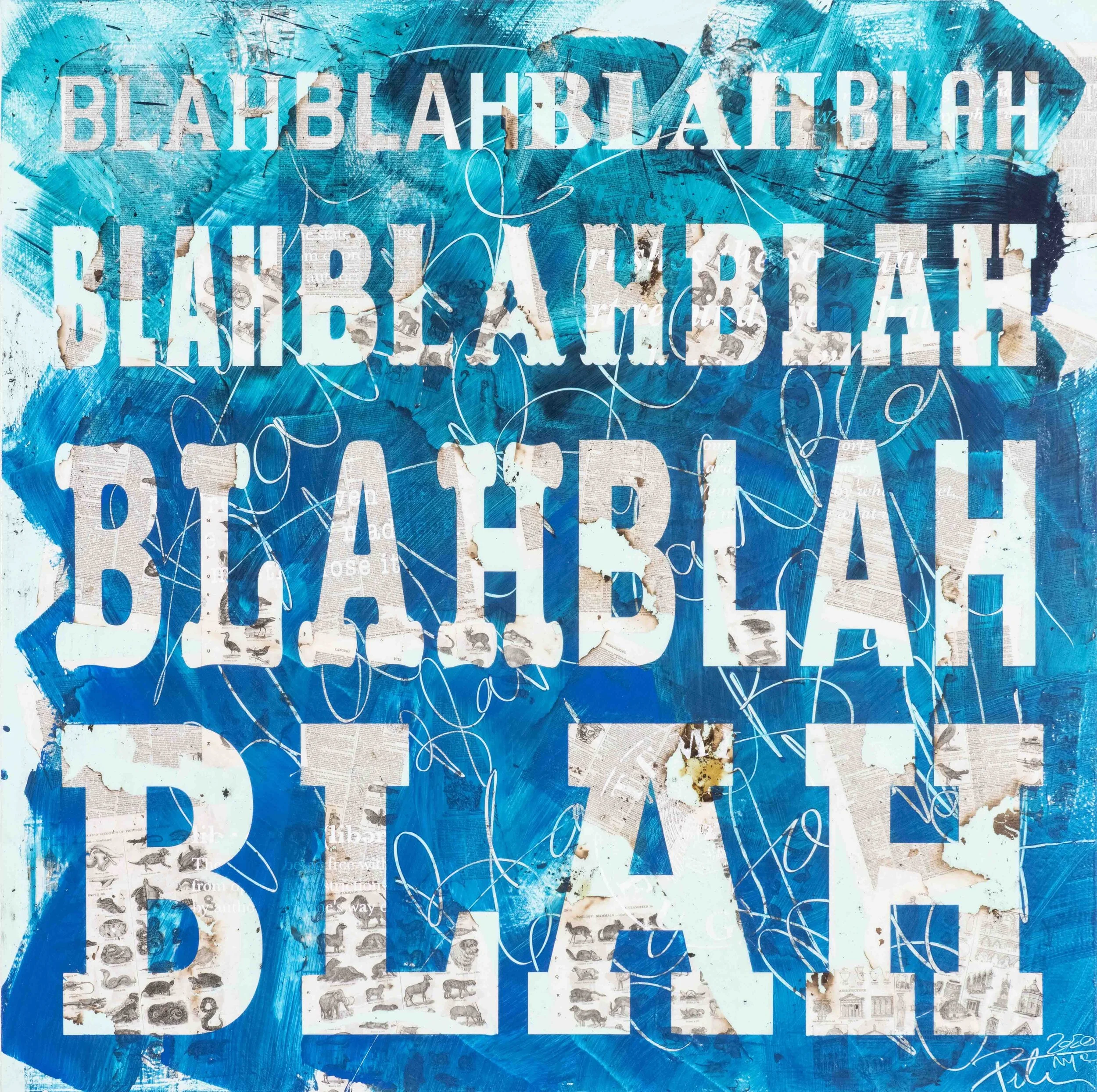 Abstract artwork with blue and white paint, newspaper clippings, and cursive lines, featuring large text reading 'BLAH BLAH BLAH BLAH BLAH BLAH BLAH BLAH BLAH BLAH BLAH BLAH BLAH BLAH BLAH BLAH BLAH BLAH BLAH BLAH BLAH BLAH BLAH BLAH BLAH BLAH BLAH B