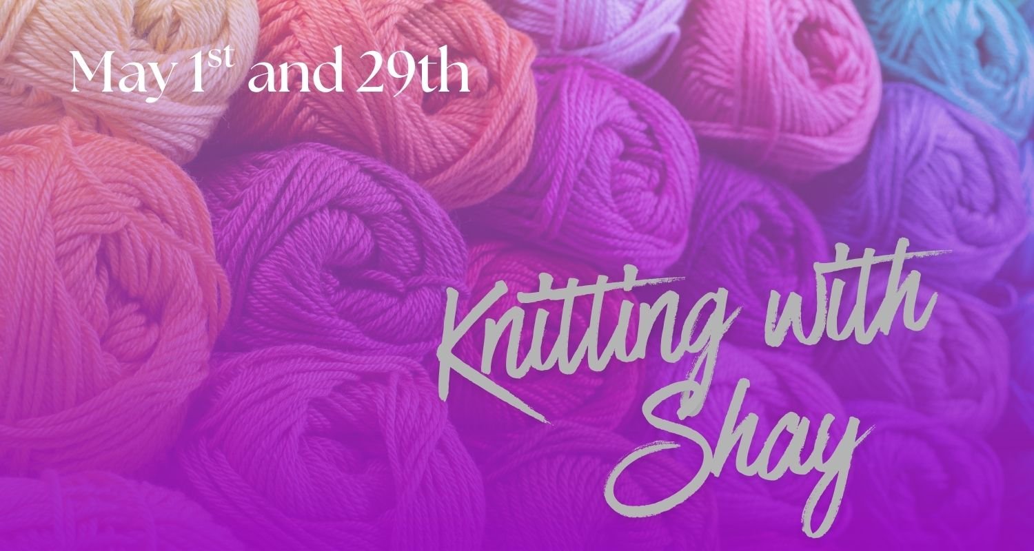 Beginner Knitting with Shay - session 2
