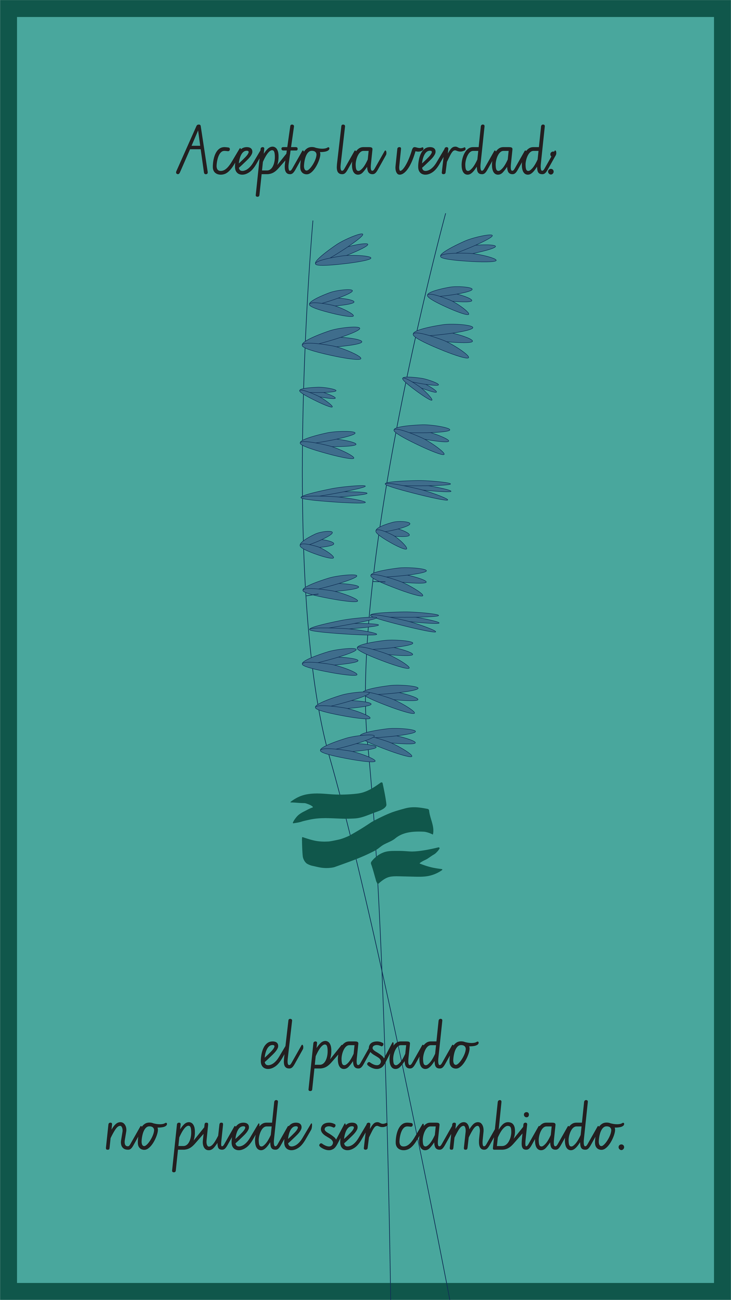 /Acepto la verdad: El pasado no puede ser cambiado.