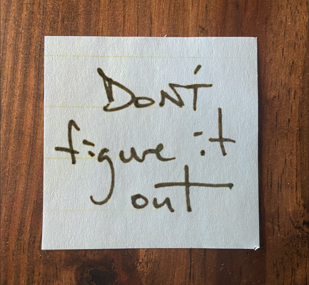 Don't figure it out