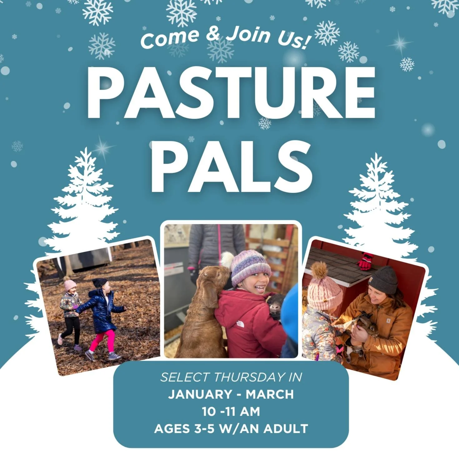 Kids ages 3-5 with an adult can join Pasture Pals, an immersive, hands-on, getting dirty, learning big, and exploring what it takes to help keep the farm buzzing along! It takes many hands to make light work and YOU get to be part of the team!  Janua