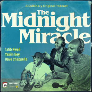 Talib Kweli, Yasiin Bey, and Dave Chappelle Announce The Midnight Miracle  Podcast on Luminary — Luminary Newsroom