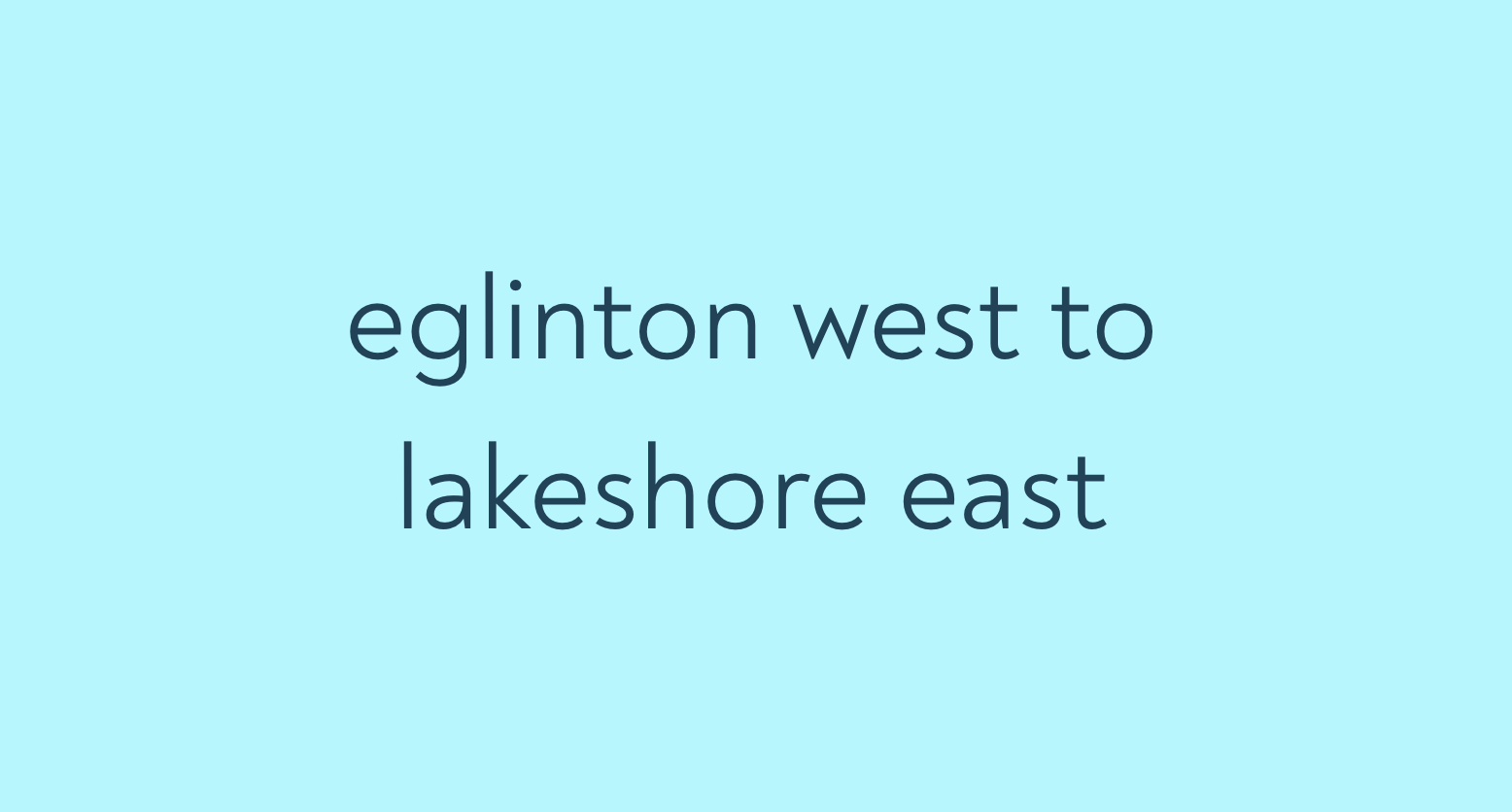 eglinton west to lakeshore east