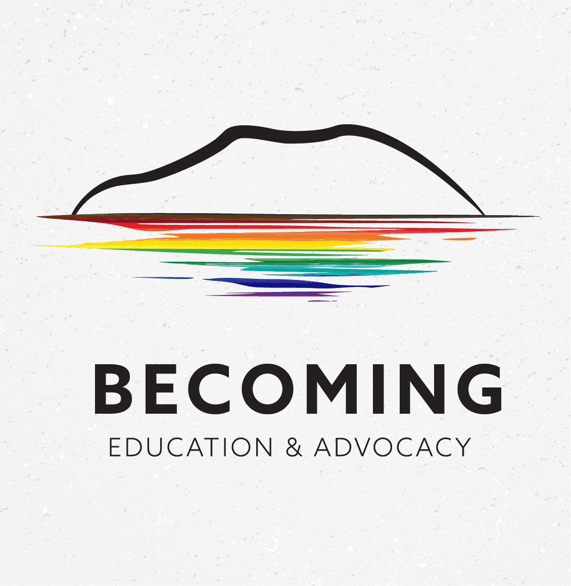 Becoming - Education and Advocacy
