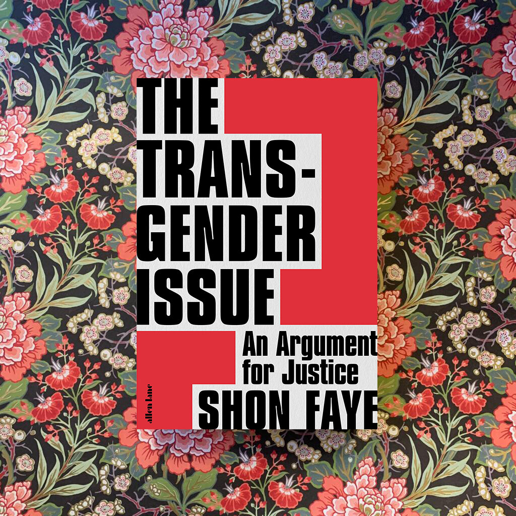 The Transgender Issue : An Argument for Justice by Shon Faye SIGNED EDITION