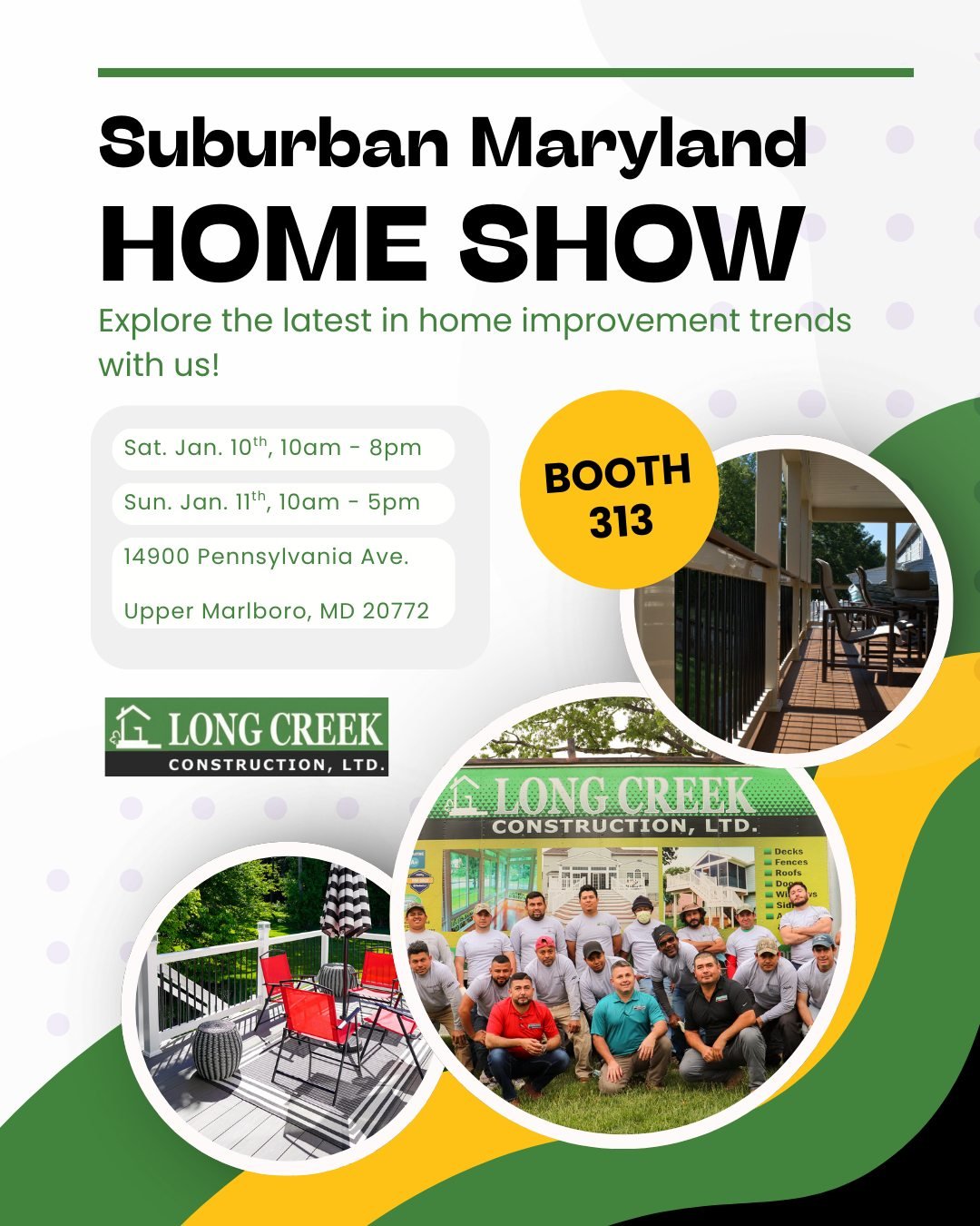 Come join us at the Suburban Maryland Home Show next weekend! We'll be at Booth 313, and our project managers will be ready with brochures and samples to help you upgrade your home. Sat. Jan 10th &amp; 11th, 14900 Pennsylvania Ave. Upper Marlboro, MD