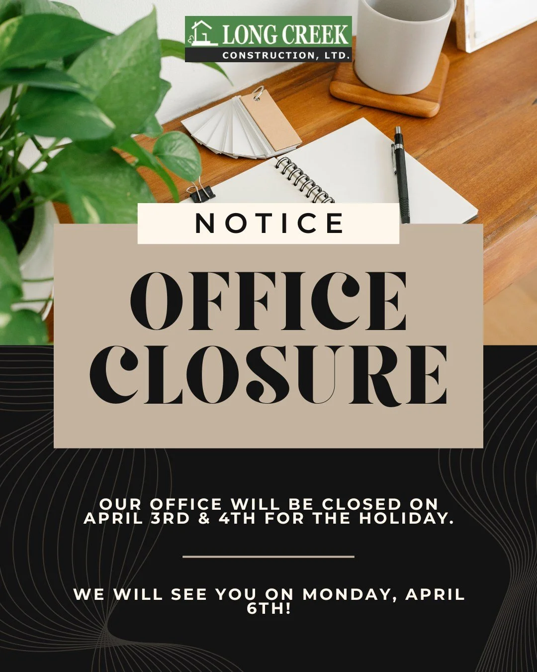 Notice: Please note that our office will be closed tomorrow, April 3rd, as well as Saturday, April 4th, for the holiday weekend. 

We'll be back on Monday, April 6th at 8 am. We hope you have a fun and safe holiday!