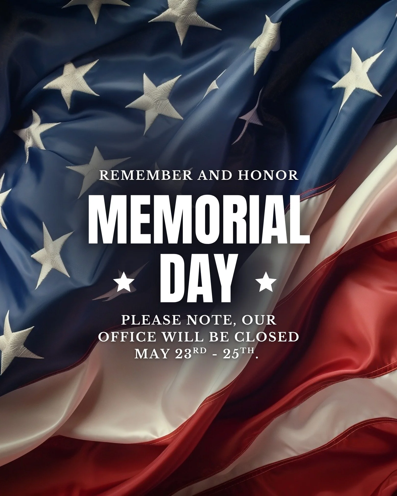Our team extends warm wishes for a meaningful Memorial Day.
We would like to take this opportunity to express our  gratitude towards those who have served our nation. 
In observance of Memorial Day, our office will be closed May 23rd through the 25th
