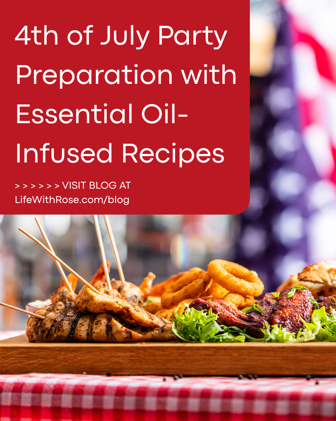 4th of July Party Preparation with Essential Oil - infused Recipes by Elizabeth Rose