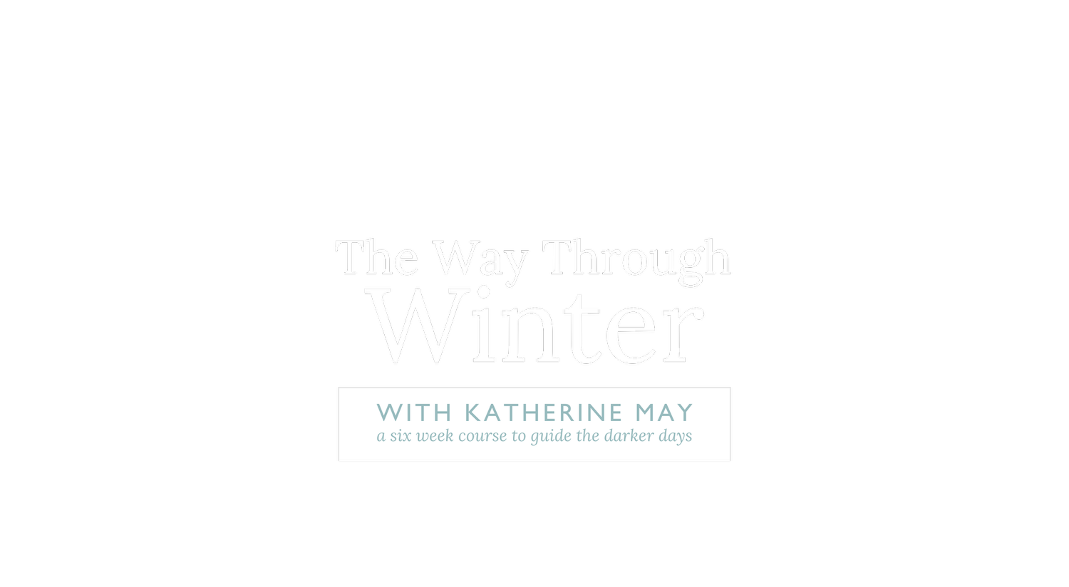 The Way Through Winter - A course from Katherine May, the author of ...