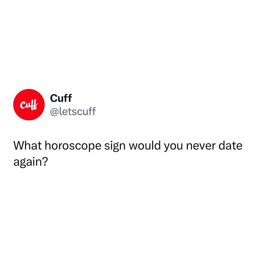 Everybody has a sign they would avoid! What&rsquo;s yours? 

#horoscope #letscuff