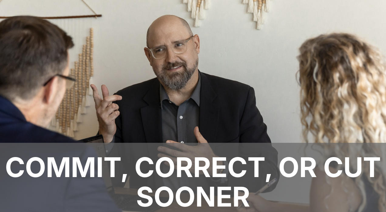 Commit, Correct, or Cut Sooner