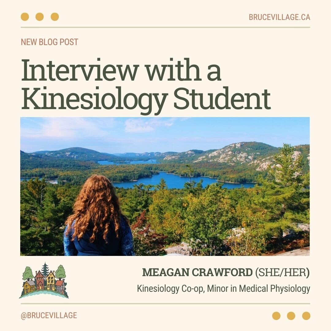 Our co-op student, Meagan, is heading back to the University of Waterloo to start her 4th year of Kinesiology Co-op. We decided to share an interview with you about her life as a student and what she learned while being a part of the Bruce Village Ch
