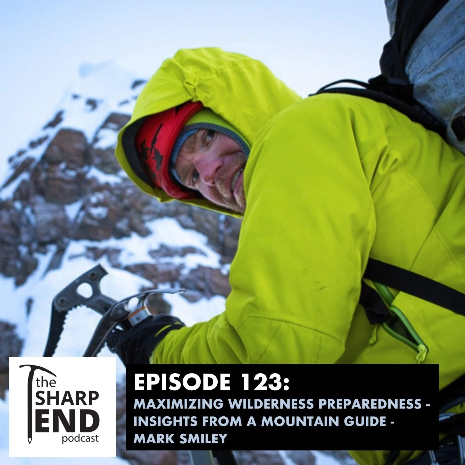 Ep 123 - Maximizing Wilderness Preparedness - Insights from a Mountain Guide - Mark Smiley