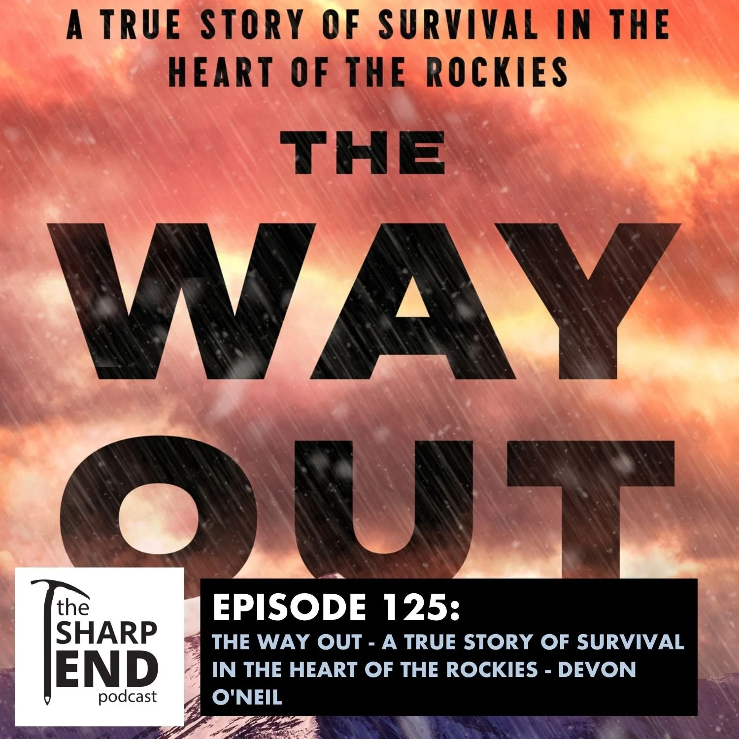 Ep 125 - The Way Out: A True Story of Survival in the Heart of the Rockies - Devon O'Neil