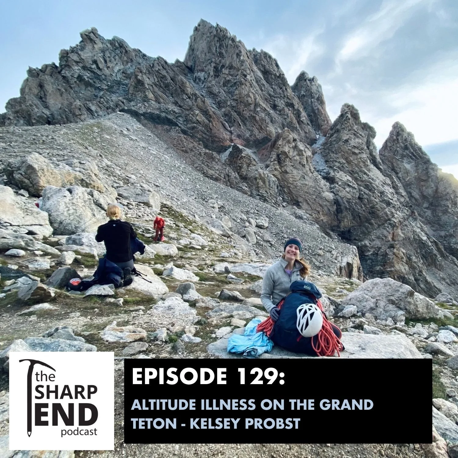 Ep 129 - Altitude Illness on the Grand Teton - Kelsey Probst