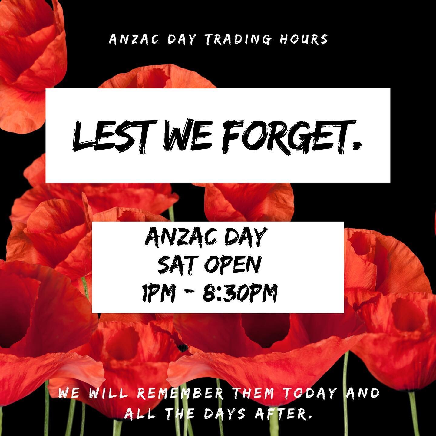 LEST WE FORGET. 🇦🇺🇹🇷 ANZAC DAY TRADING HOURS ▪️1PM - 8:30PM