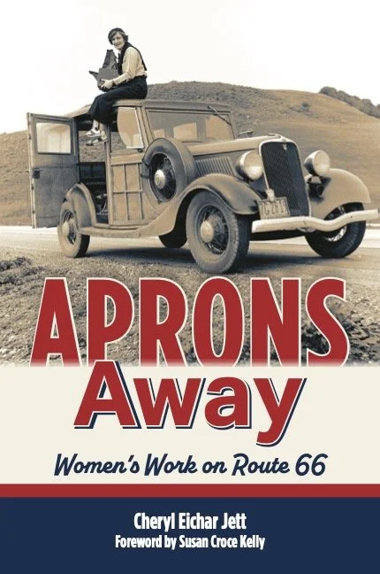 Aprons Away: Women's Work Route 66 by Cheryl Eichar Jett
