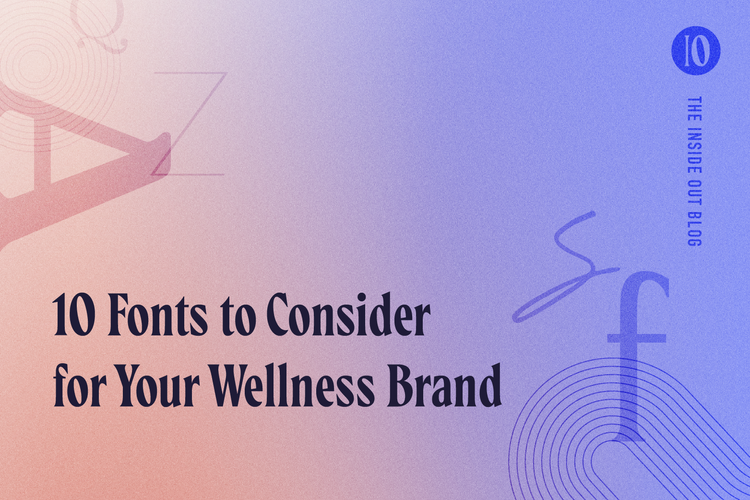 10 Fonts to Consider for Your Wellness Brand Inside Out Brands