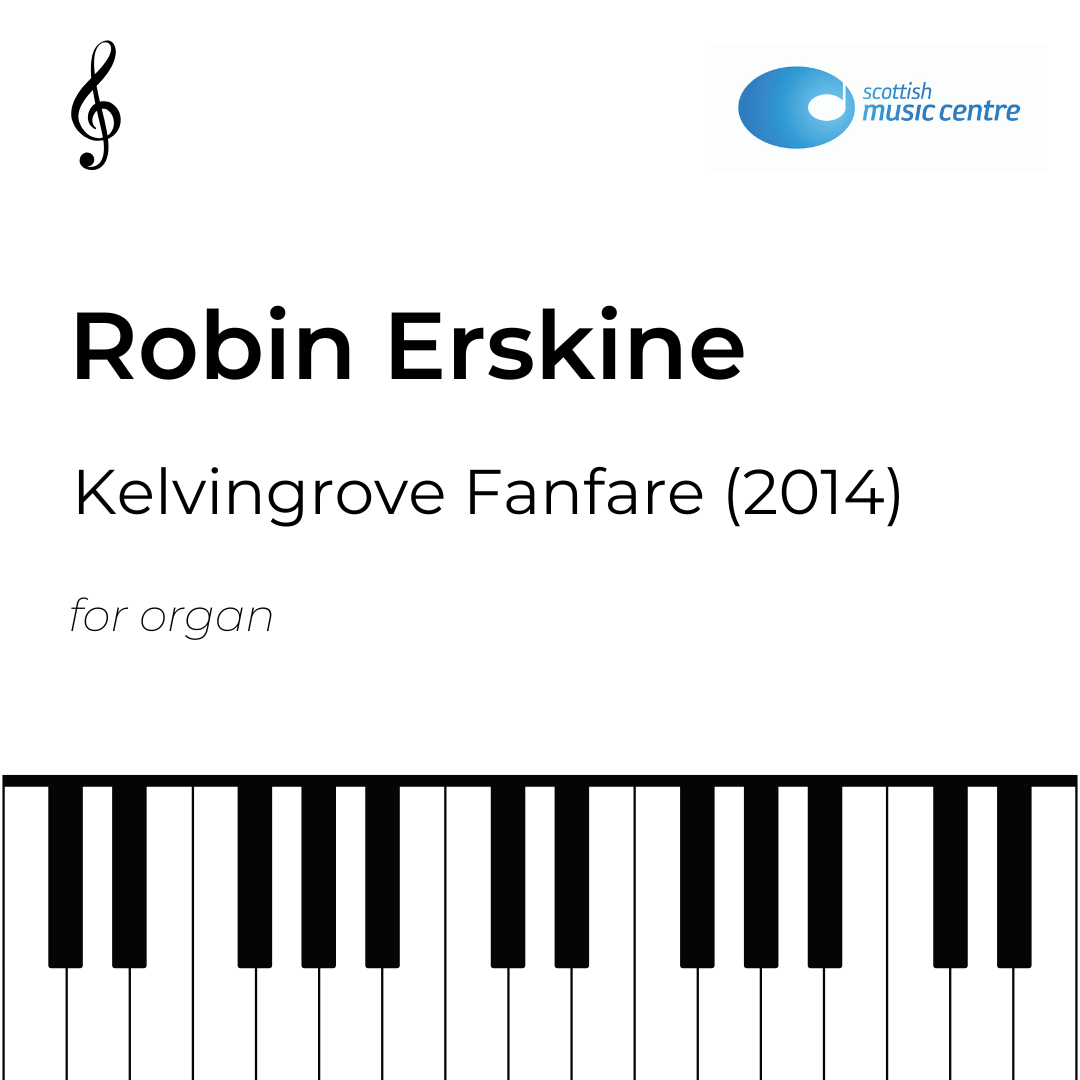 Robin Erskine: Kelvingrove Fanfare (2014) [for organ]