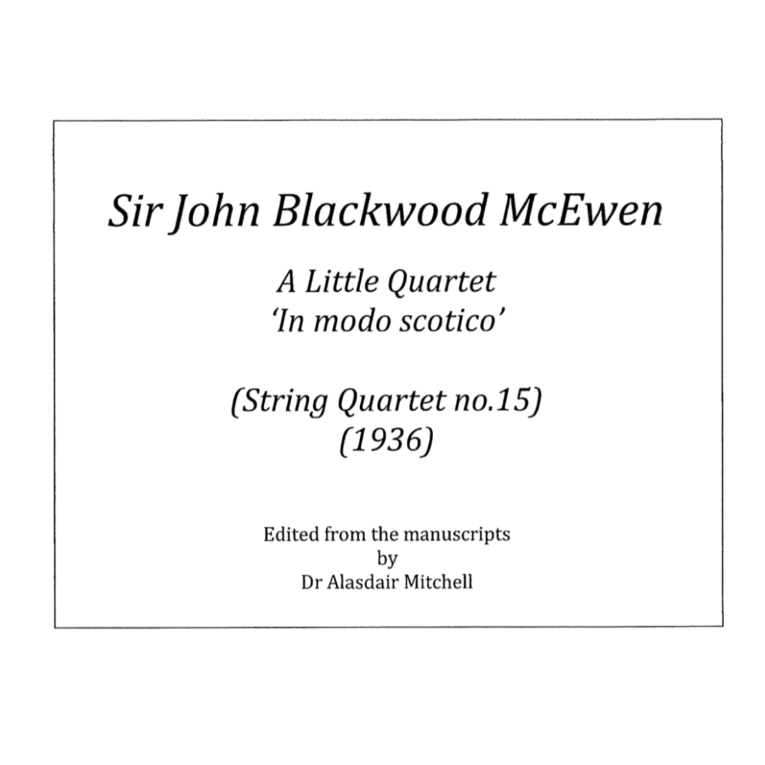 McEwen: String Quartet No 15 : A Little Quartet 'In modo scotico' (1936)