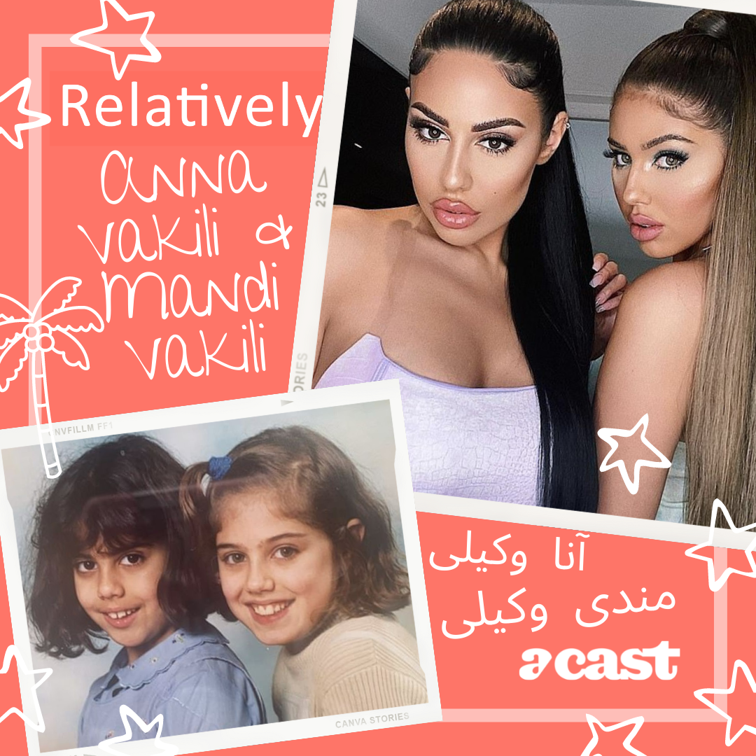 34 | Anna Vakili & Mandi Vakili — Relatively.